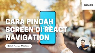 Cara Pindah Screen di React Navigation - Tutorial React Native 2021 (50/54)