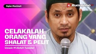 Kajian Muslimah - Celakalah Orang Yang Shalat dan Pelit - Ustadz M Abduh Tuasikal