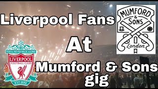 Liverpool fans at mumford and sons gig ...