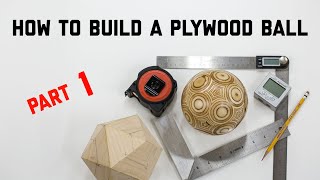 How to build a plywood ball - Part 1