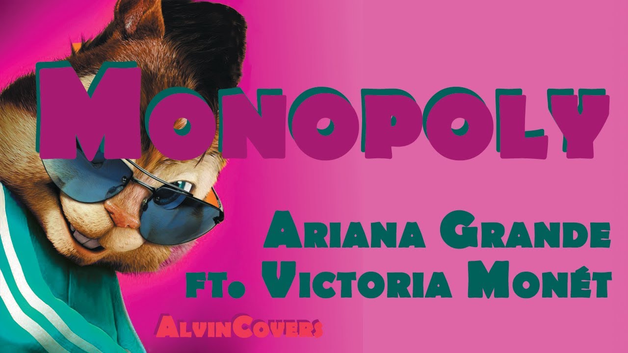 Ariana Grande ft. Victoria Monét- MONOPOLY - Alvin and the Chipmunks