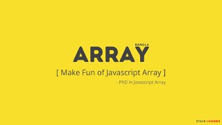 1.3 What we can store in JS Array | Make Fun Of Javascript Array in Bangla | Stack Learner