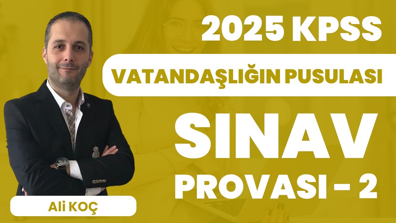 2025 KPSS Vatandaşlığın Pusulası - Sınav Provası 2 - Ali KOÇ