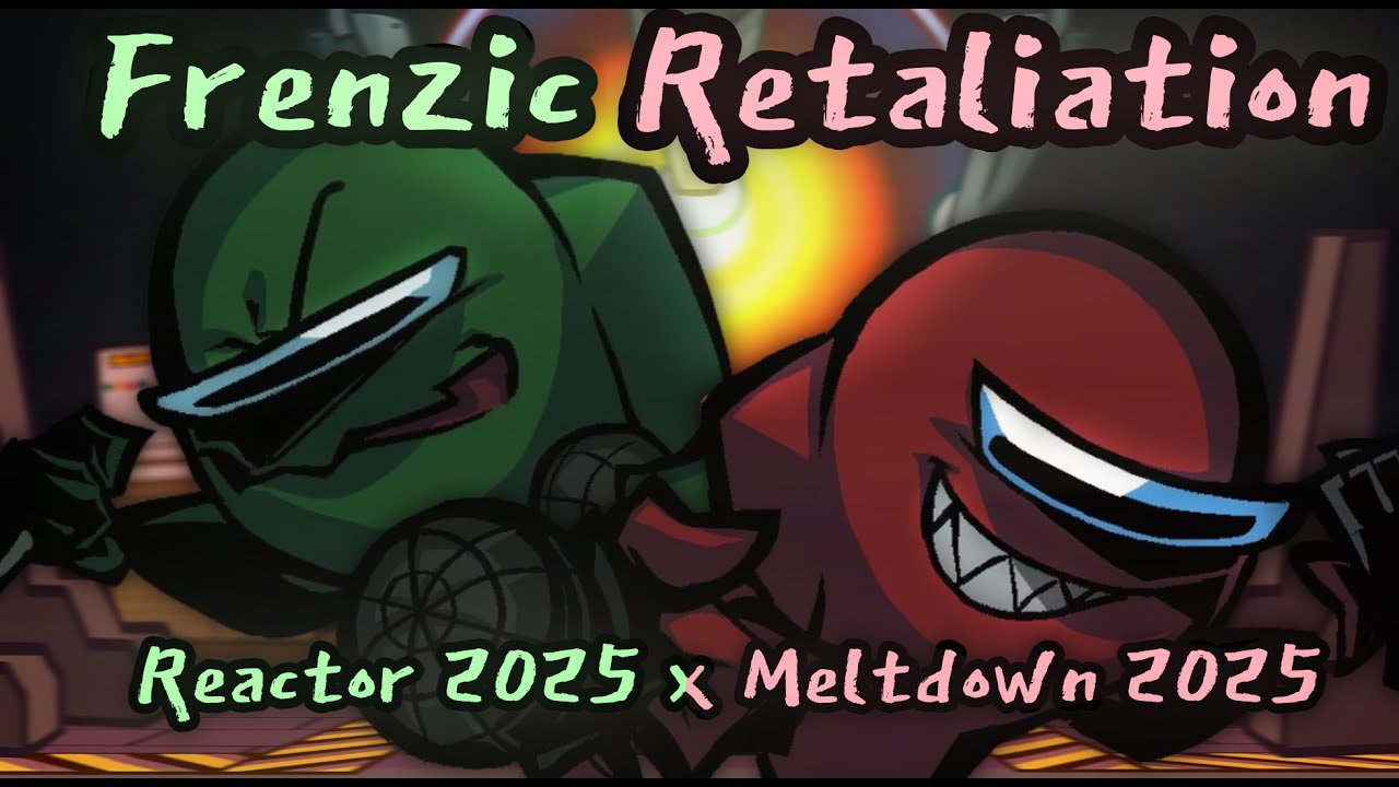 FRENZIC RETALIATION [Reactor 2025 x Meltdown 2025 (Ft. Ejected Erect) | Green vs. Red] FNF Mashup