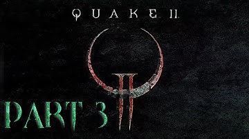 Quake 2 Remaster | Playthrough | Part 3