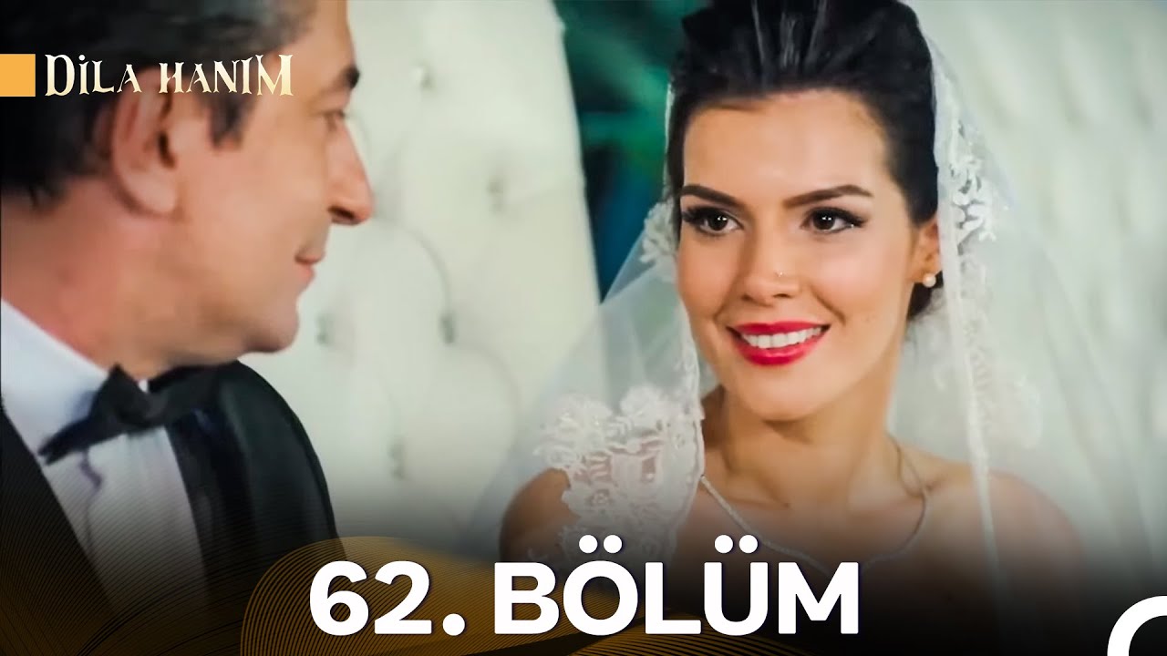 Dila Hanım 62. Bölüm - FULL HD (FİNAL)