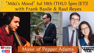 5pm THURS July 14th! Miki's Mood 76 feat. Frank Basile & Raul Reyes  the music of Pepper Adams!