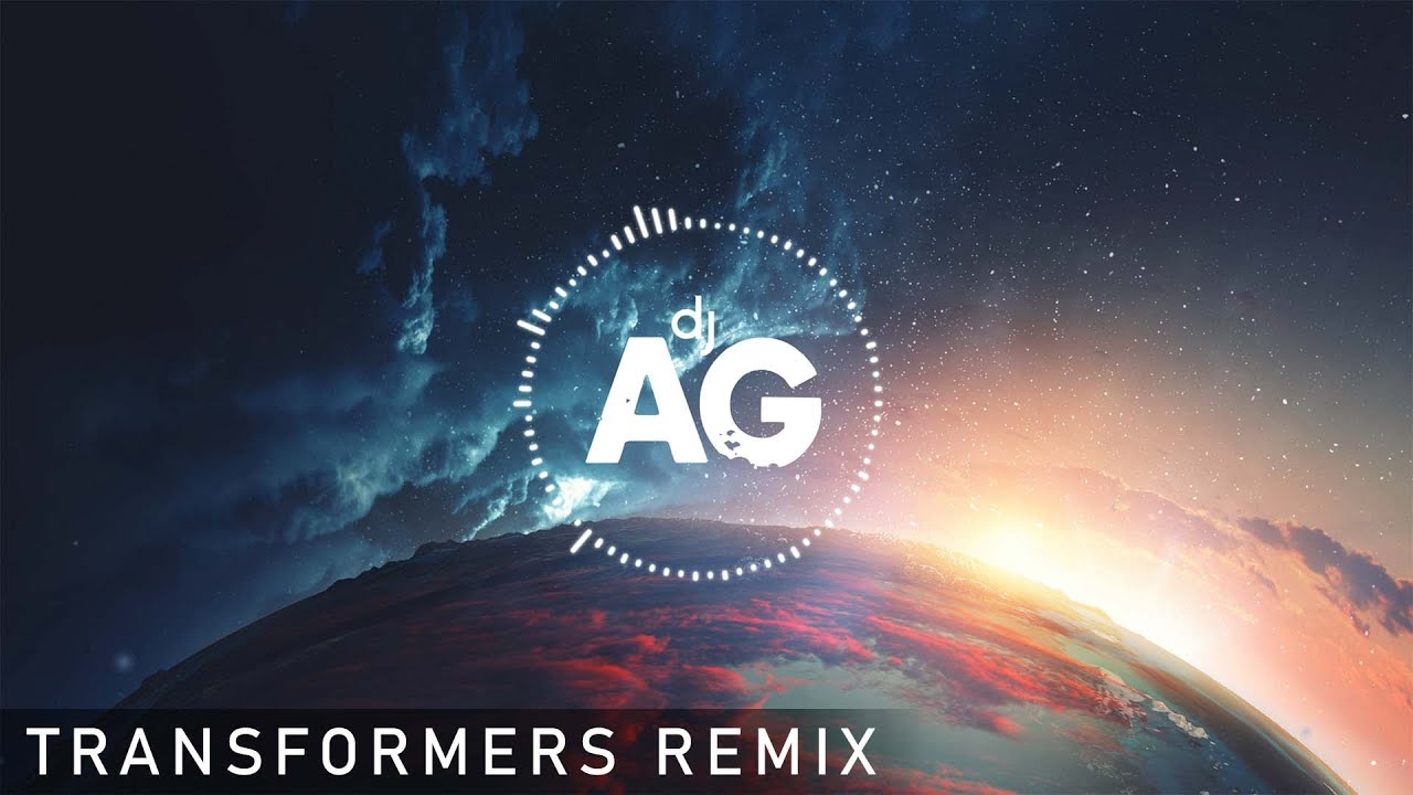 Transformers   Arrival to Earth DJ AG Remix