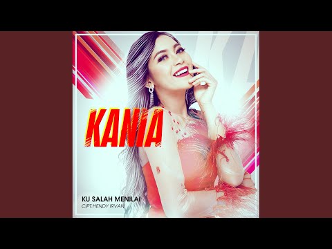 Ku Salah Menilai - Kania