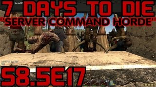 7 Days to Die Alpha 8.8 Gameplay Let's /Play (S-8.5) -E17- "Server Command Hordes"
