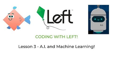 Coding With Left - Lesson 3 (A.I. for Oceans)