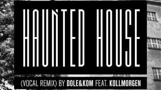 Dole & Kom with Kollmorgen - Haunted House (Vocal Remix) chords