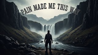 Pain Made Me This Way – Dark Outlaw Country Ballad | Gritty Western Blues