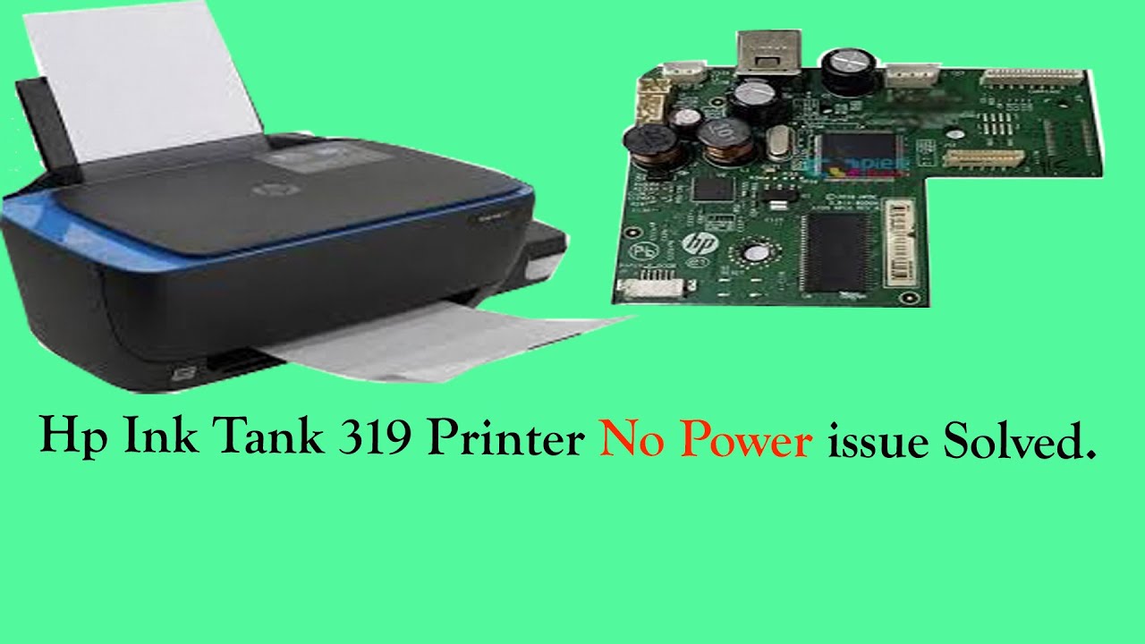 HP Ink Tank 319 Printer No Power Problem Fixed.