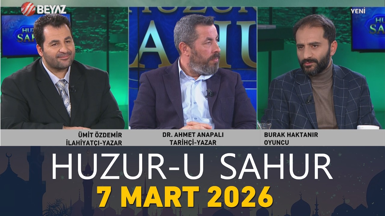 Huzur u Sahur 7 Mart 2026