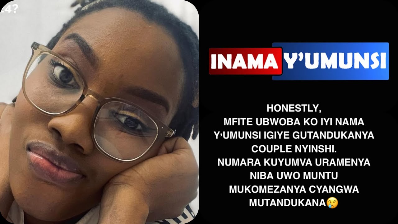 Inama y'Umunsi:MFITE UBWOBA KO IYI NAMA Y'UMUNSI IGIYE GUTANDUKANYA COUPLE NYINSHI.😳URUKUNDO RUZIMA
