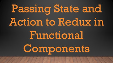 Passing State and Action to Redux in Functional Components