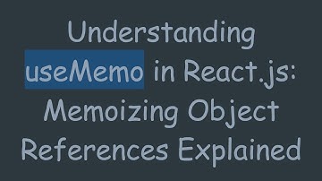 Understanding useMemo in React.js: Memoizing Object References Explained