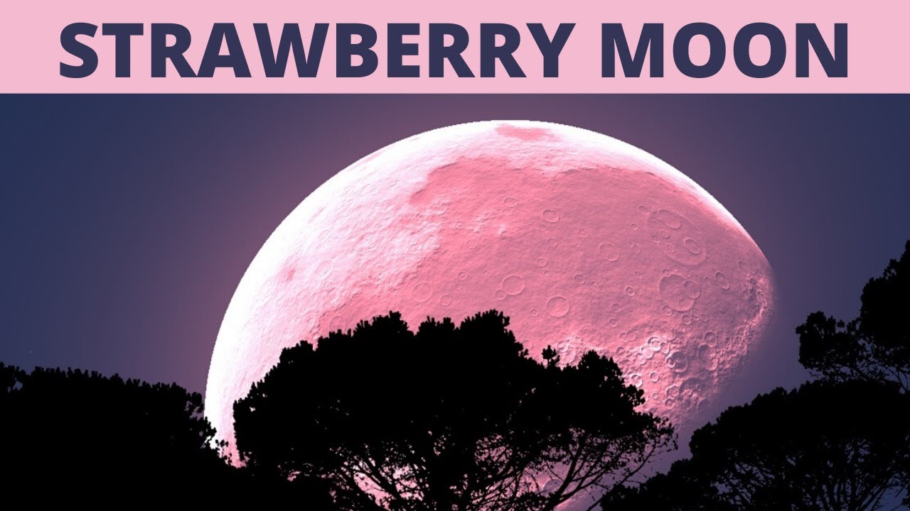 Strawberry Moon In June? YouTube