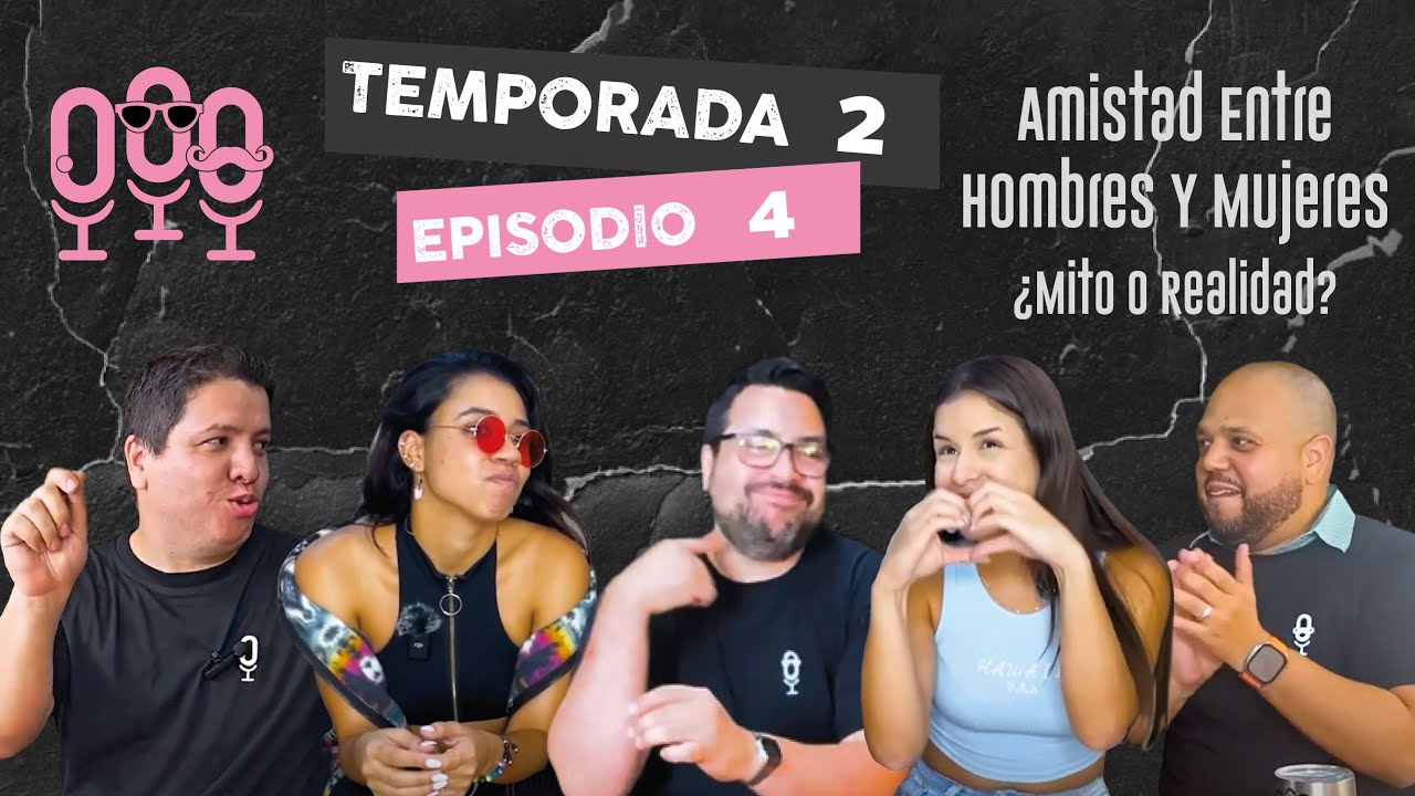 Miniatura del episodio: E04|T02 - Amistad Entre Hombres y Mujeres: ¿Mito o Realidad? - Con Invitadas Especiales