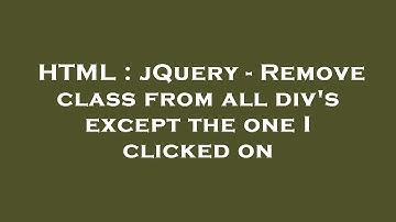 HTML : jQuery - Remove class from all div