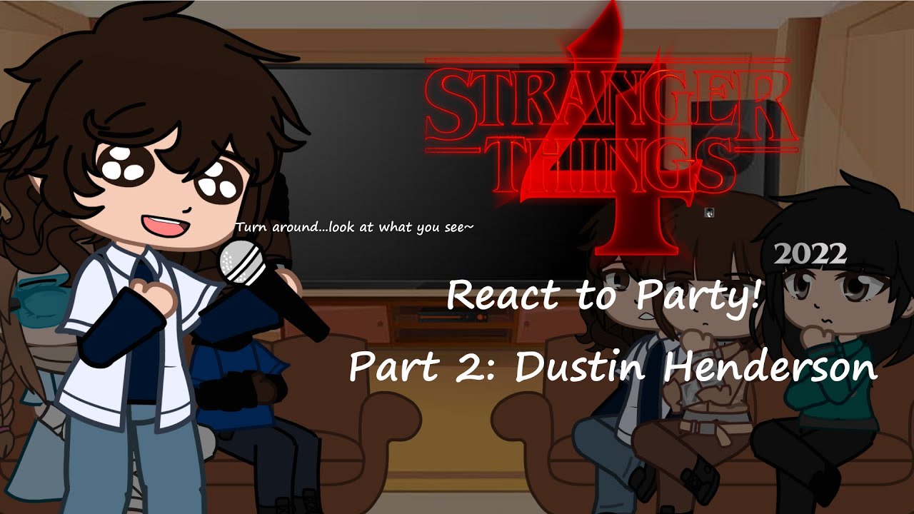 l 2X SPEED l ST4 Party React to Dustin Henderson! l Part 2/7 l No Ships