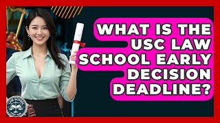 What Is The USC Law School Early Decision Deadline? - Law School Prep Hub