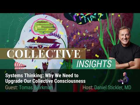 Systems Thinking: Why We Need to Upgrade Our Collective Consciousness - With Tomas Bjorkman