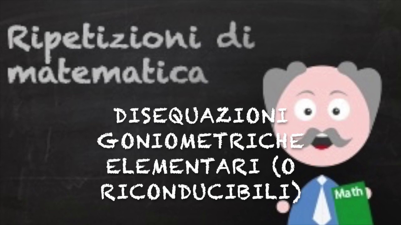 Disequazioni goniometriche elementari (o riconducibili ad esse)