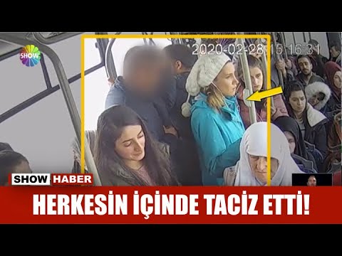 Herkesin içinde taciz etti!