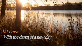 DJ Lava - With the dawn of a new day