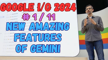 Google I/O 2024 - New Groundbreaking Features of Gemini AI - By Google CEO Sundar Pichai - 1/11