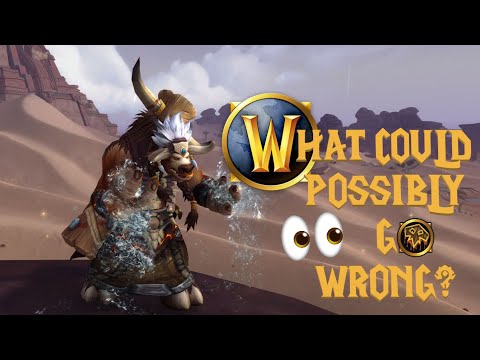 What Could Possibly Go Wrong? | World of Warcraft