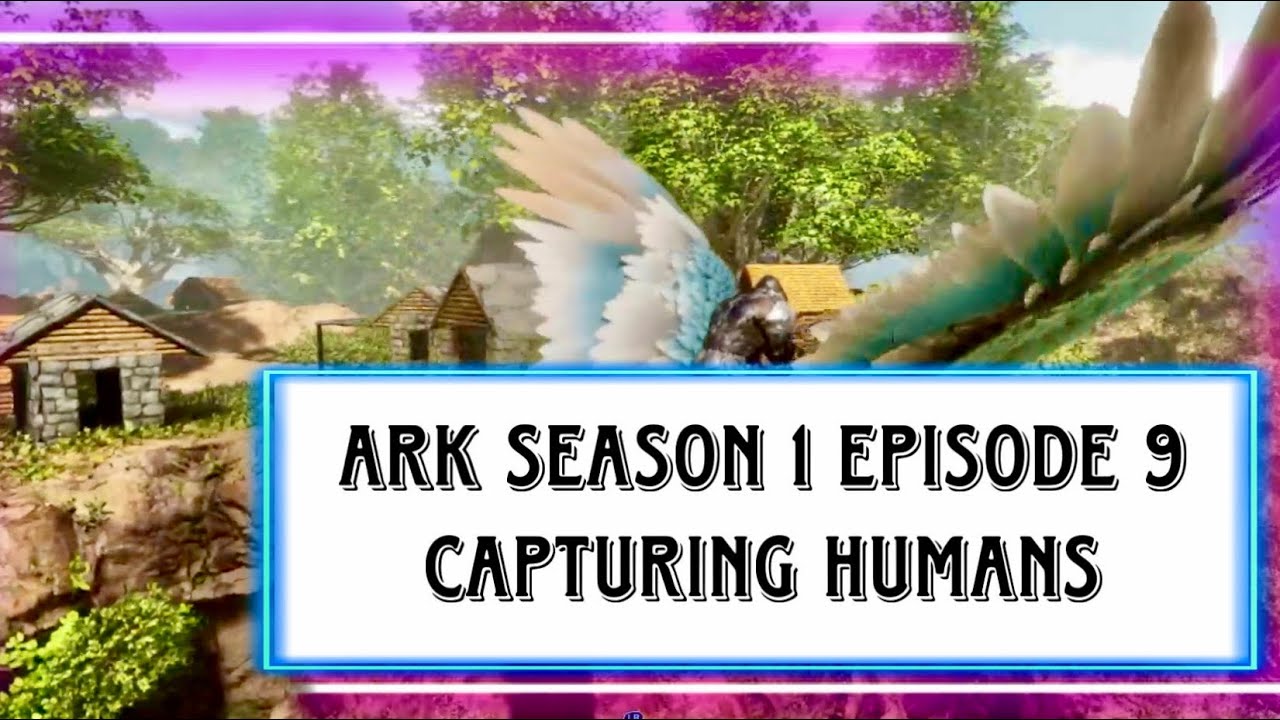 Ark Ascended: S1 E9 Capturing Humans