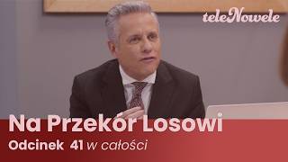 Na Przekór Losowi | Odcinek 41 | Cały Odcinek