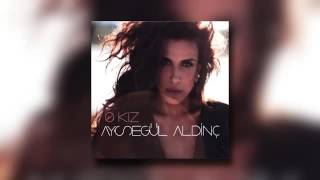 Ayşegül Aldinç O Kız