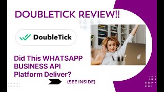DoubleTick REVIEW- Did This WHATSAPP BUSINESS API Platform Deliver See(View Before use)