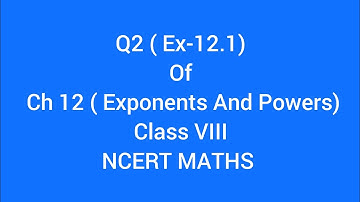 Q2 (Ex 12.1) Ch 12  | Exponents And Powers | Class 8 | NCERT Maths | Radhyansh Classes |