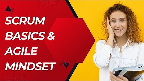 Scrum Basics & Agile Mindset EXPLAINED | Start Your Agile Journey Today!
