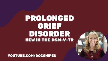 Prolonged Grief Disorder in the DSM 5 TR  | Symptoms and Diagnosis
