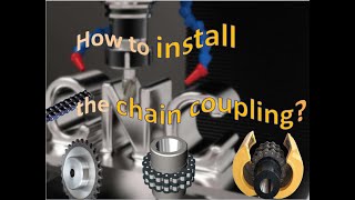 Chain Coupling; How to intall the chain coupling