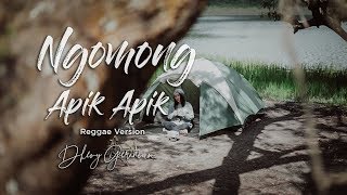 NGOMONG APIK APIK - Dhevy Geranium Reggae Version chords