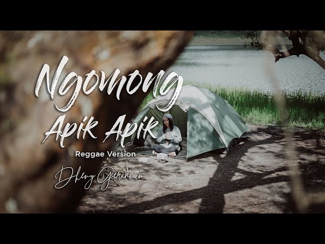 NGOMONG APIK APIK - Dhevy Geranium Reggae Version class=