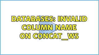 Databases: Invalid Column Name on CONCAT_WS