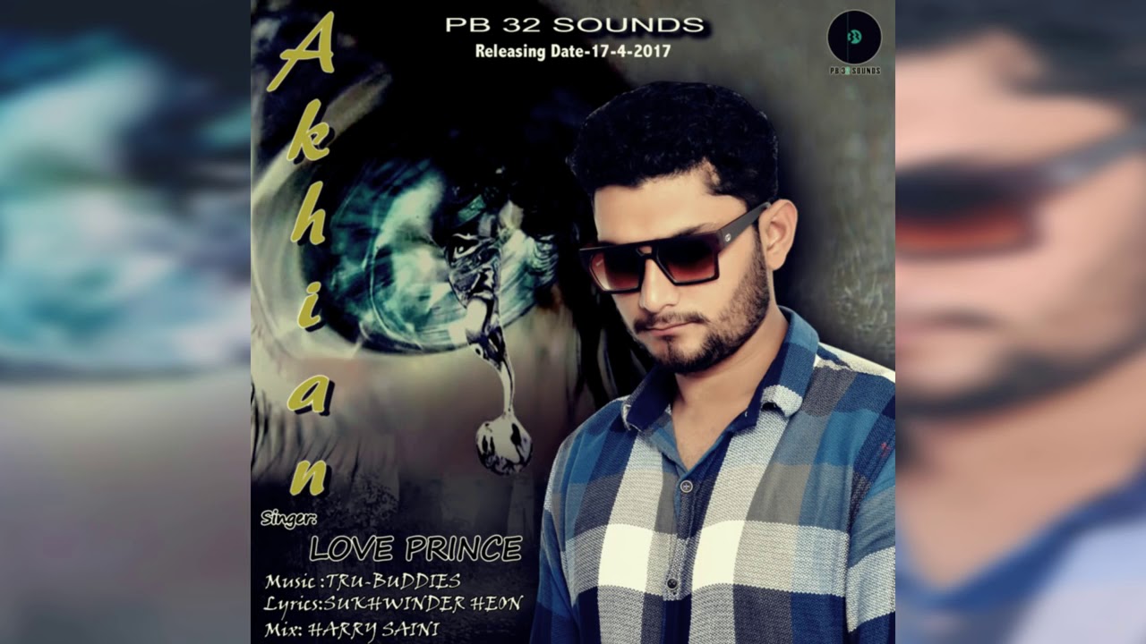 Akhian  Love Prince  Tru Buddies  Sukhwinder Heon  PB32 Sounds  New Punjabi Song  2017