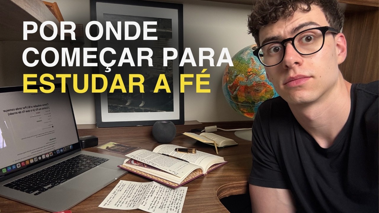 Como estudar a fé | Por onde começar | Como eu fiz (e o que fiz de errado)