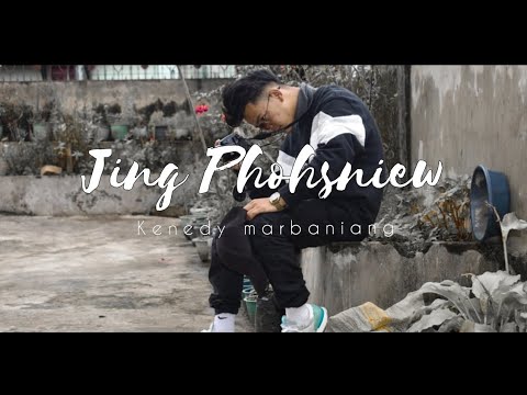 Jing phohsniew  official video  kenedy marbaniang