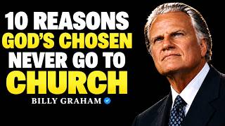 10 Reasons Why God’s Chosen Never Go To Church (They ARE the Church) | Billy Graham