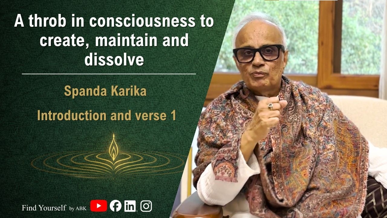SPANDA KARIKA VERSE 1: A throb in consciousness | Find Yourself by ABK