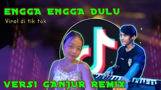 Download Lagu ENGGA ENGGA DULU COVER SRI REMIX GANJUR  MP3